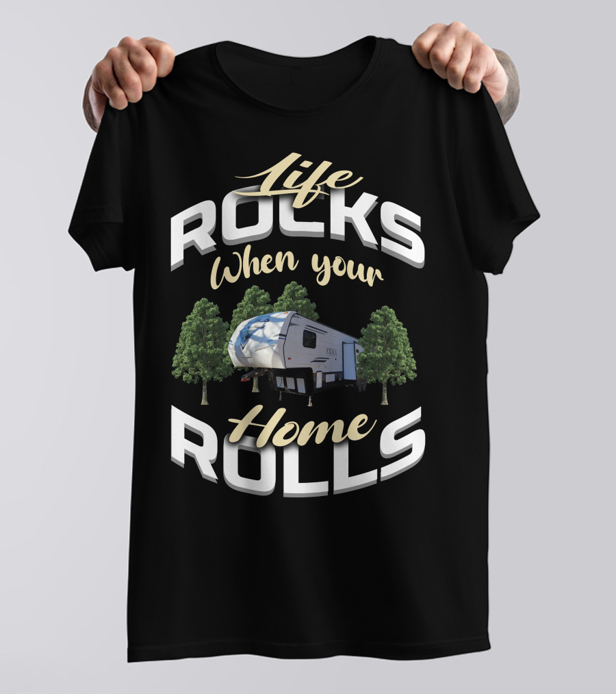 Life Rocks When Your Home Rolls Forest River Palomino RV T-Shirt