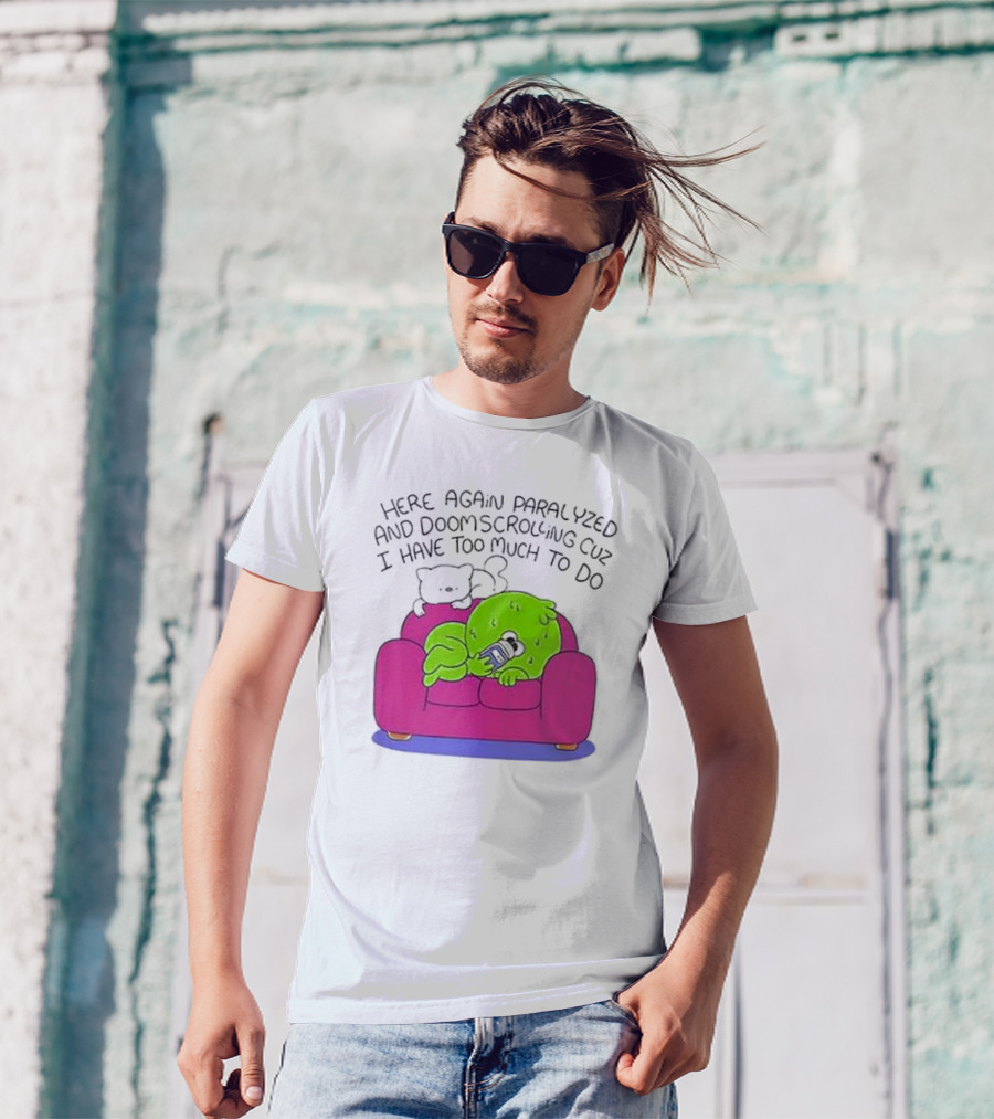 Here Again Paralyzed Doomscrolling Sofa Creature With Phone T-Shirt