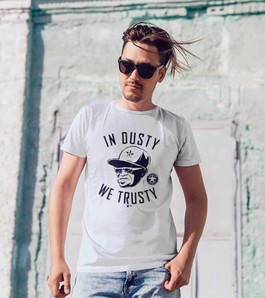 In Dusty We Trusty Houston Astros MLB Players Choice T-Shirt