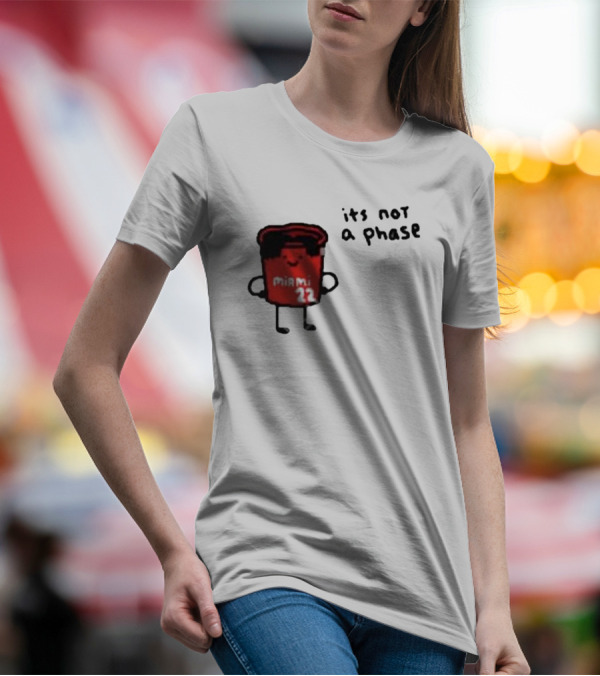 Jimmy Buckets Miami 22 It's Not A Phase T-Shirt