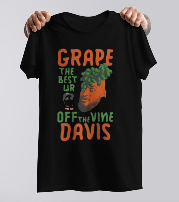 GRAPE THE BEST UR OFF THE VINE DAVIS T-Shirt