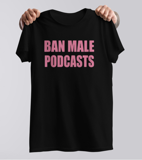 BAN MALE PODCASTS Pink T-Shirt