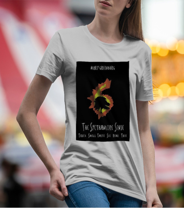 Mary Greentree The Sycamore Sense Touch Smell Taste See Hear Tree T-Shirt