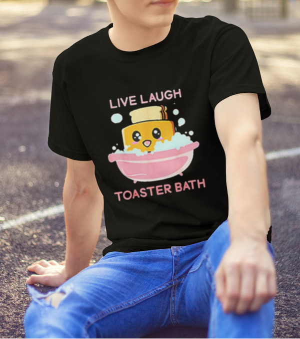Live Laugh Toaster Bath Happy Toast In Bubble Bath T-Shirt