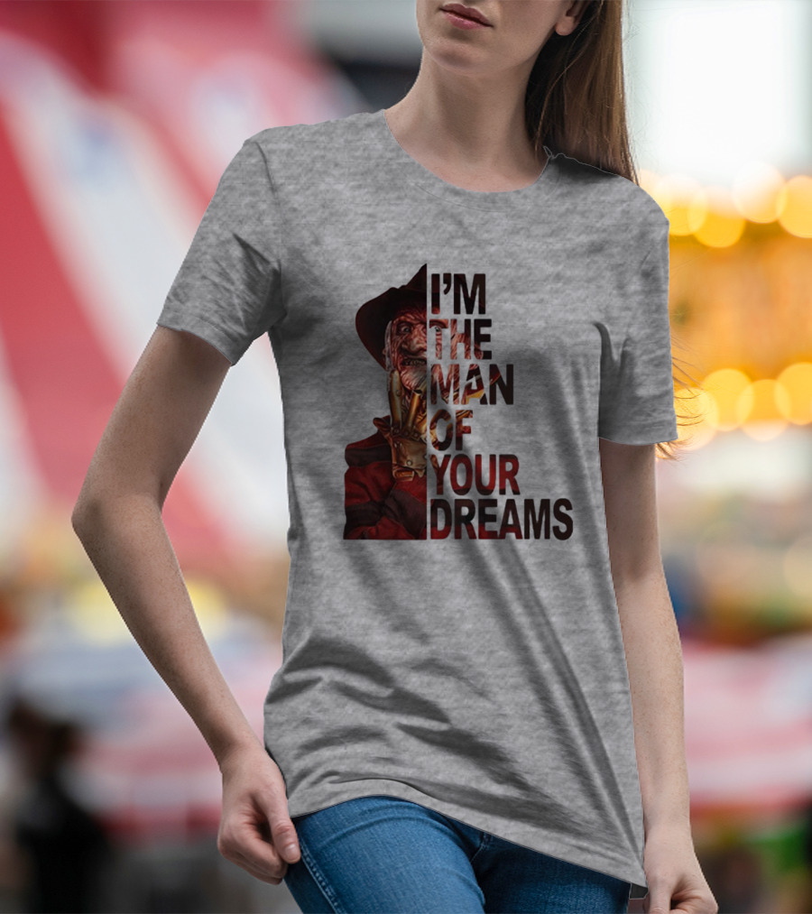 Freddy Krueger I’m The Man Of Your Dreams Nightmare On Elm Street T-Shirt