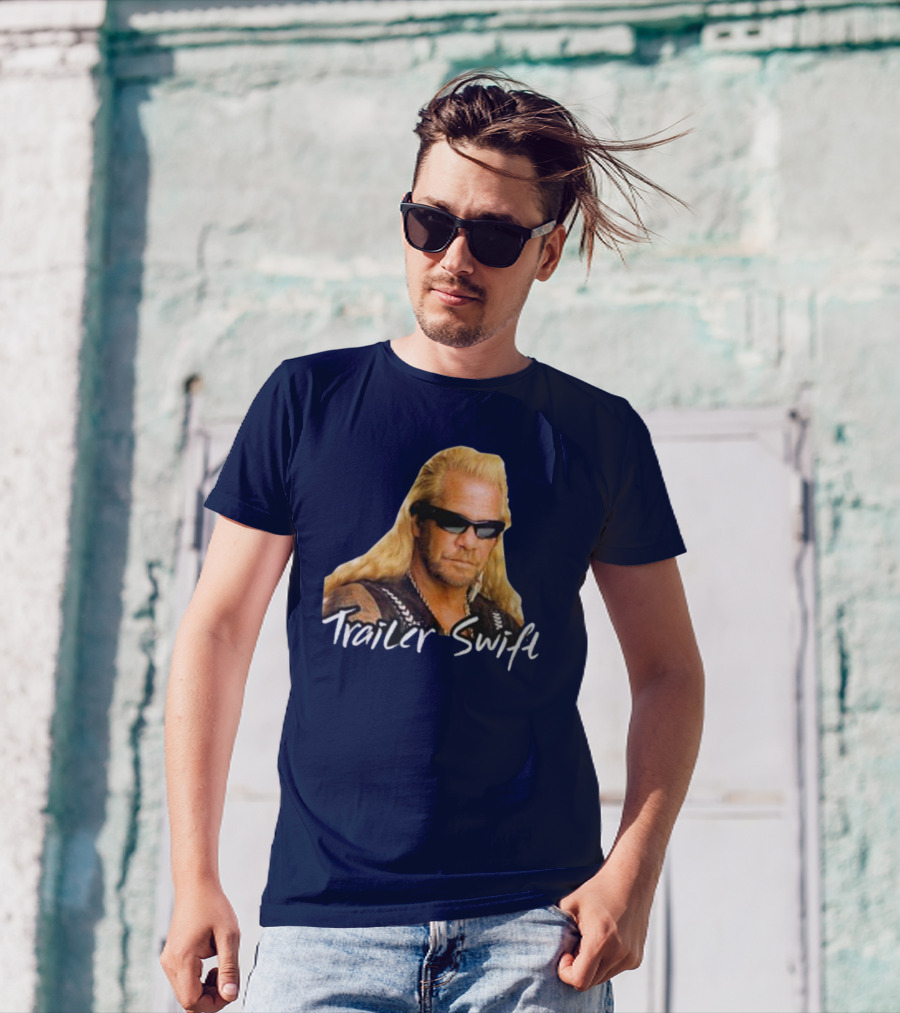 Dog The Bounty Hunter Trailer Swift T-Shirt
