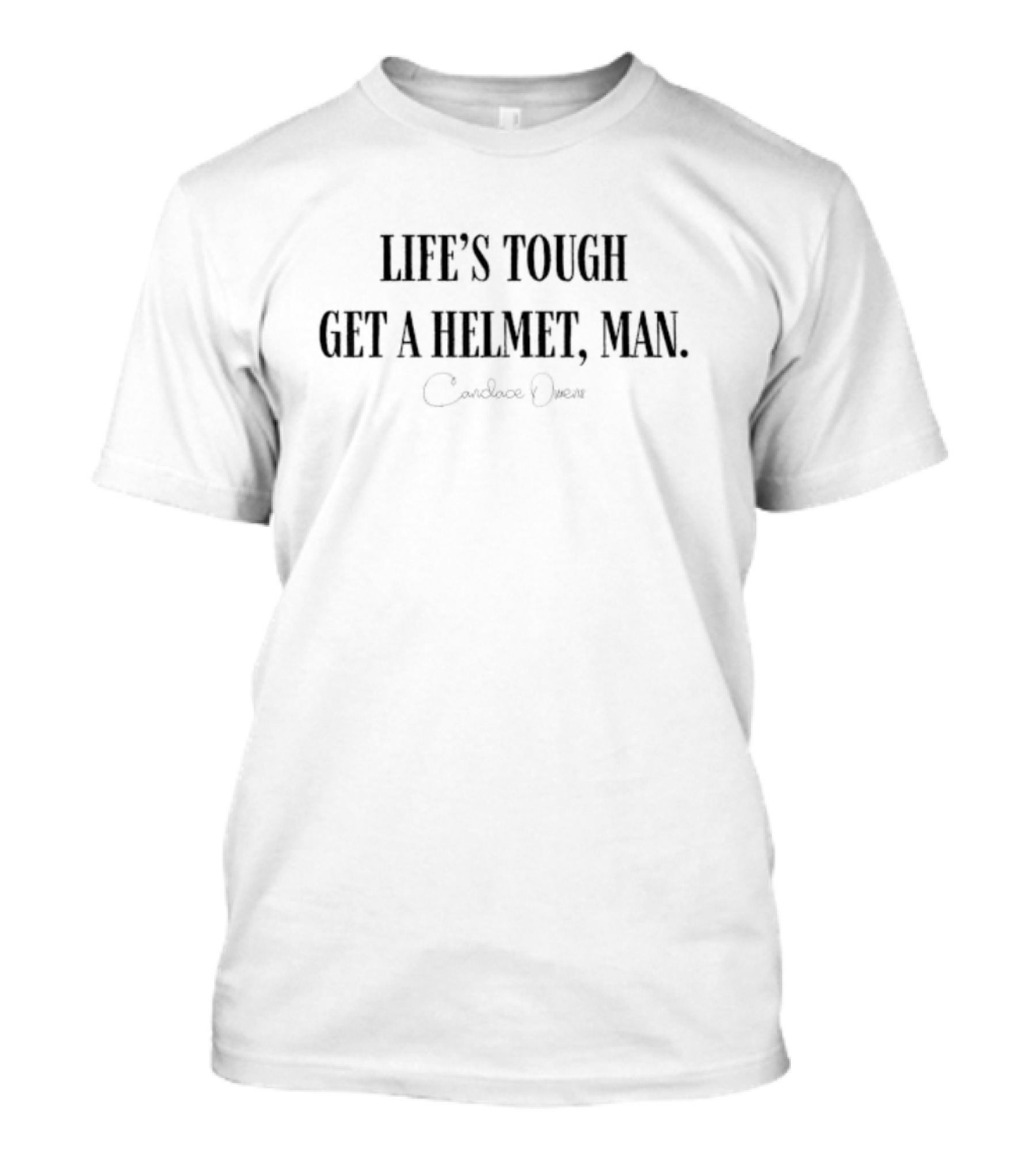 Life’s Tough Get A Helmet Man Candace Owens T-Shirt
