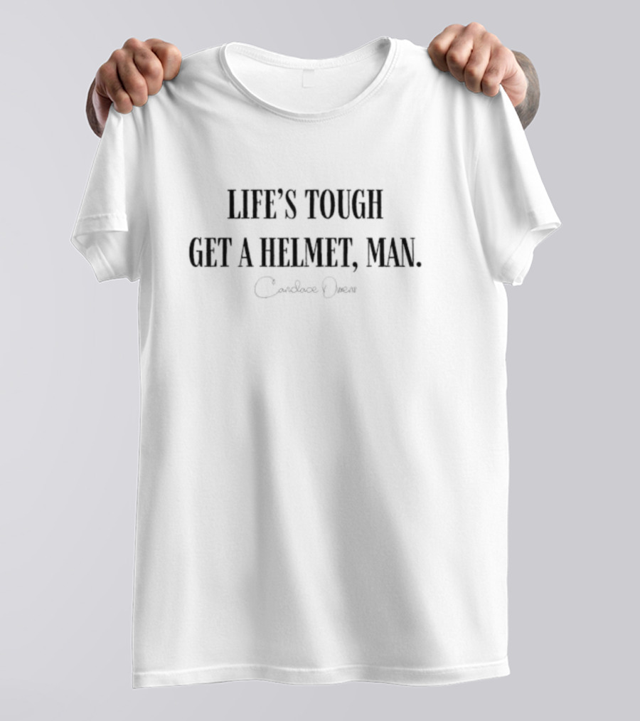 Life’s Tough Get A Helmet Man Candace Owens T-Shirt