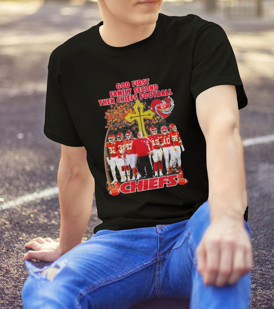 God First Family Second Then Chiefs Football Kansas City Chiefs Team Autumn T-Shirt
