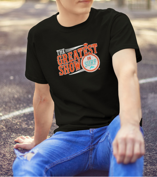 Miami Dolphins The Greatest Show On Surf Football Team T-Shirt