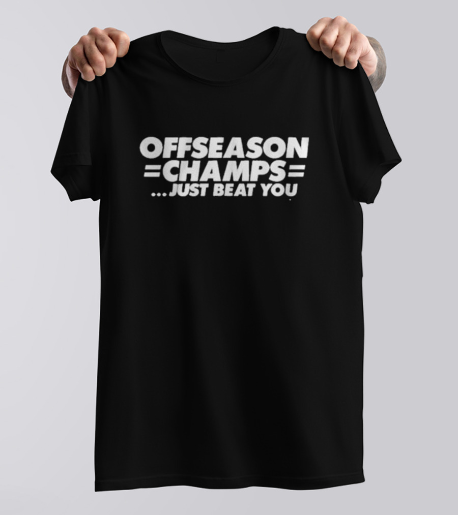 Offseason Champs Just Beat You New York Football T-Shirt