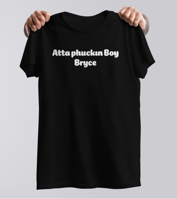 Atta Phuckin Boy Bryce T-Shirt