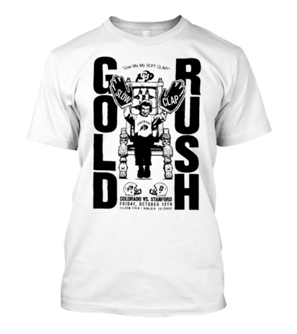 Gold Rush Slow Clap Colorado Vs Stanford Buff Clap Football Event T-Shirt