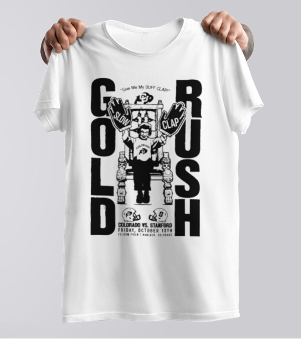 Gold Rush Slow Clap Colorado Vs Stanford Buff Clap Football Event T-Shirt