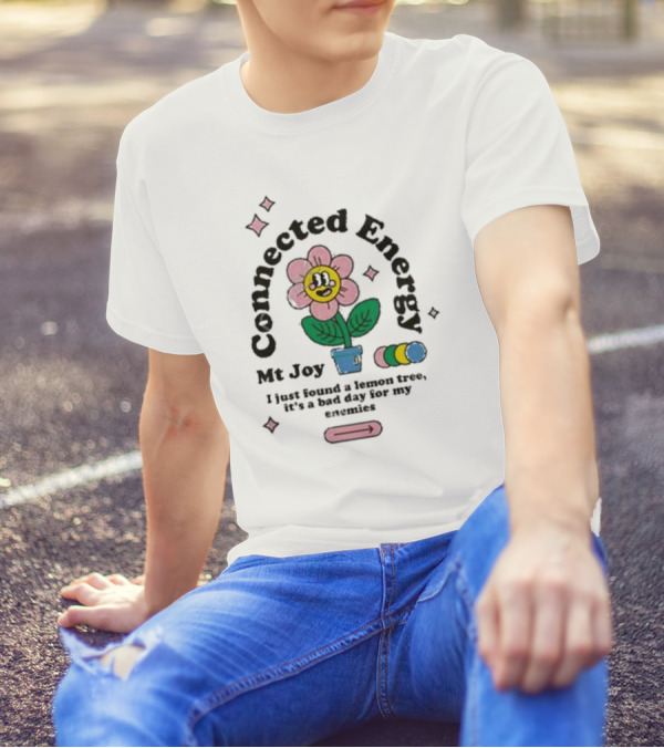 Mt Joy Connected Energy I Just Found A Lemon Tree It's A Bad Day For My Enemies Flower T-Shirt