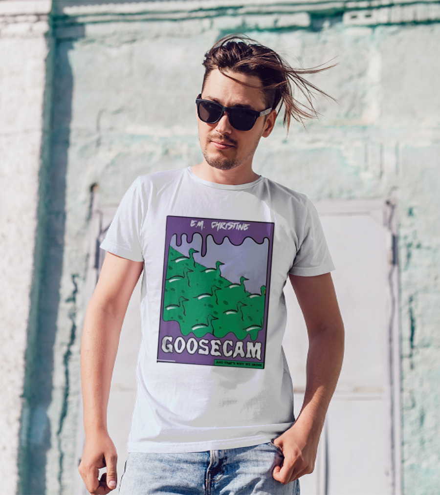 E.M. Christine And That's Why We Drink Goosecam Green Geese T-Shirt