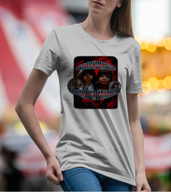 Don't Make Me Drink Alone Sadstreet Iconic Characters T-Shirt