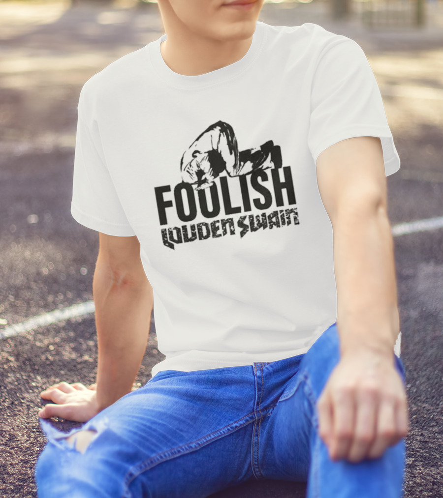 Foolish Louden Swain Jensen Aboards Wrestling Kneeling T-Shirt