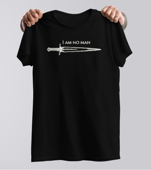 I Am No Man Sword Fantasy T-Shirt
