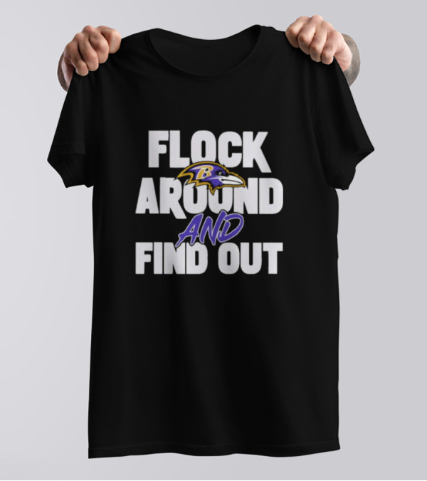 Flock Around And Find Out Baltimore Ravens T-Shirt