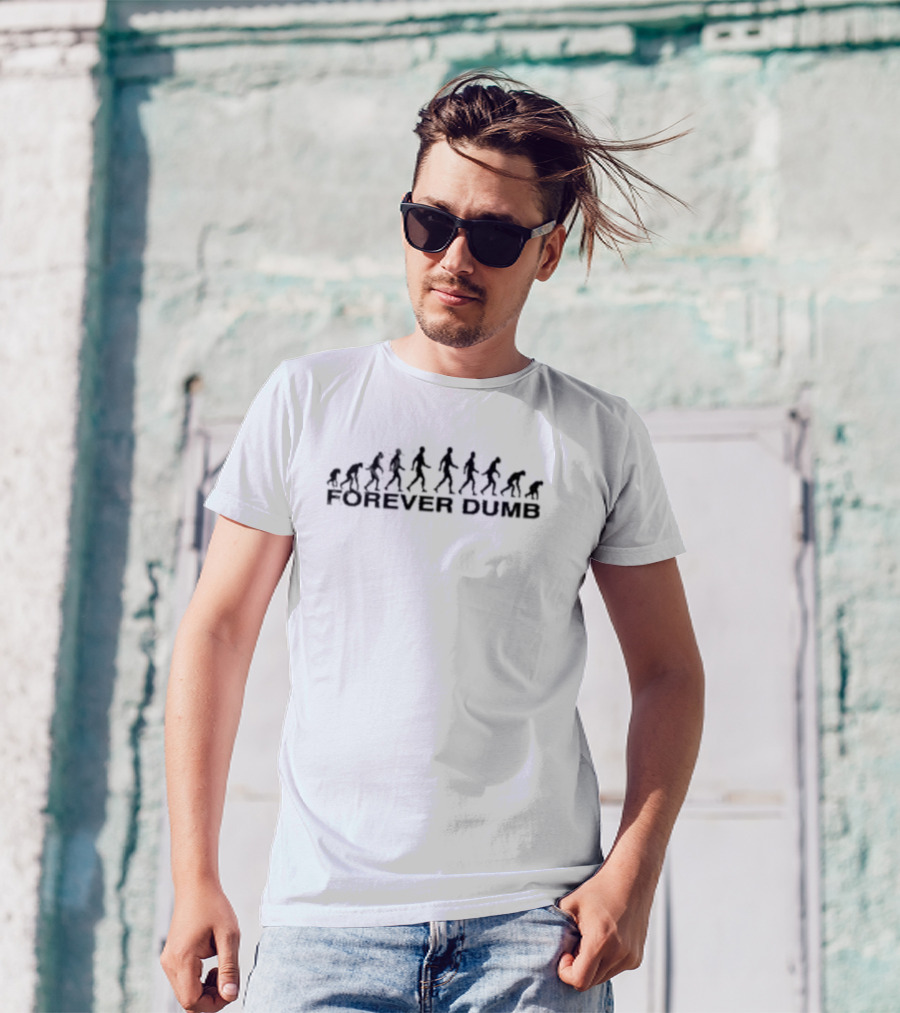 FOREVER DUMB EVOLUTION T-Shirt