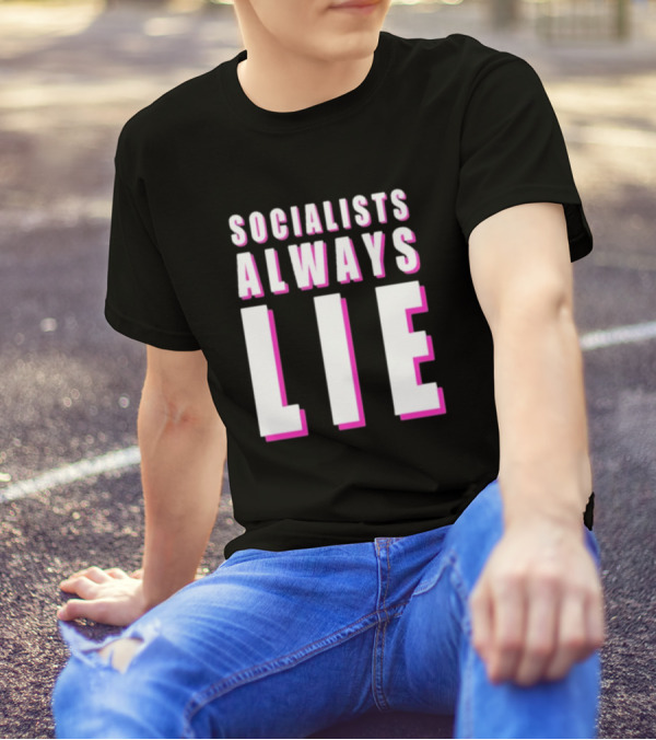 Karlyn Borysenko Socialists Always Lie Bold Text Contrasting Colors T-Shirt