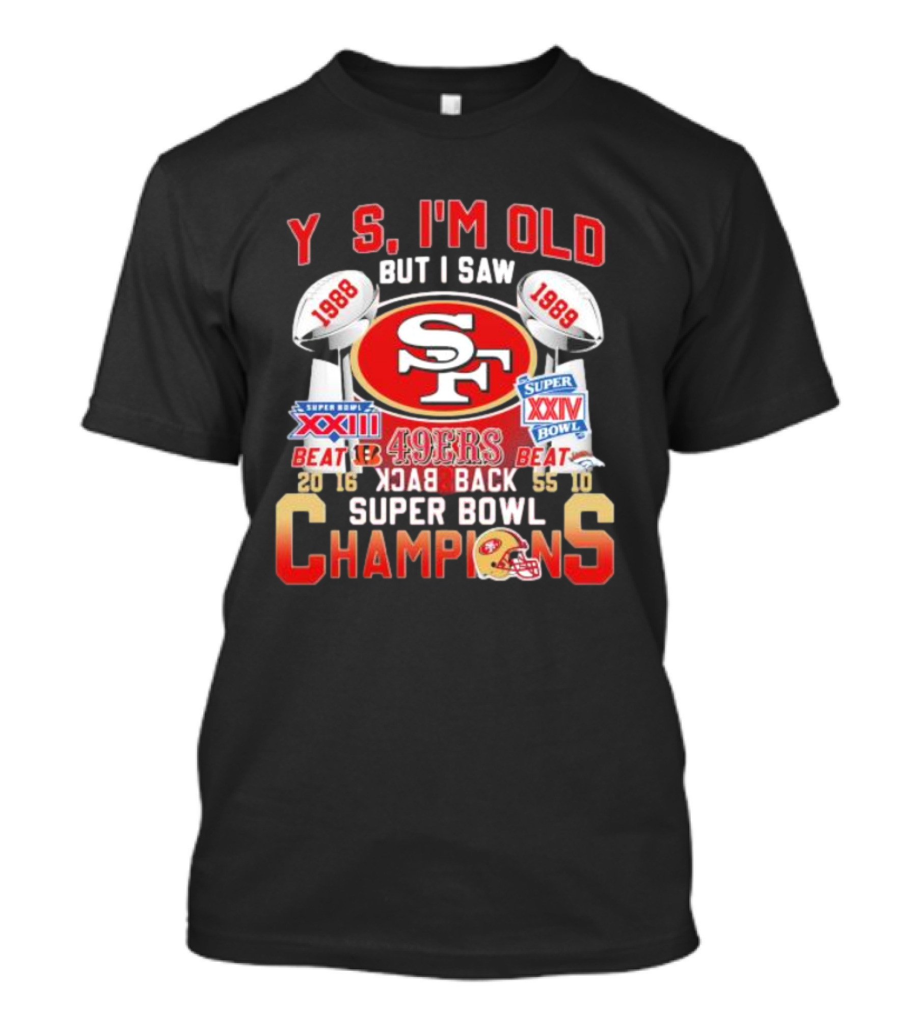 San Francisco 49ers Yes I'm Old But I Saw 1988 1989 Super Bowl XXIII XXIV Back To Back Champions T-Shirt