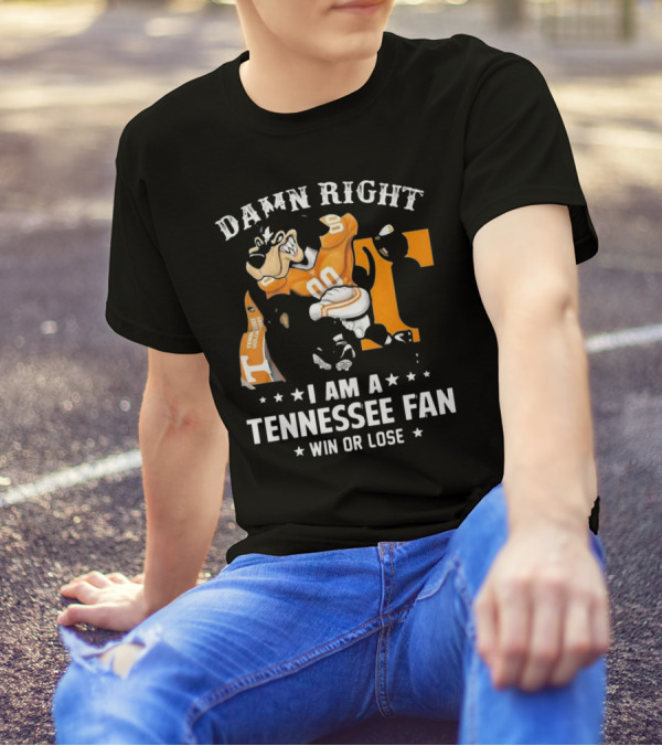 Damn Right I Am A Tennessee Fan Win Or Lose T-Shirt