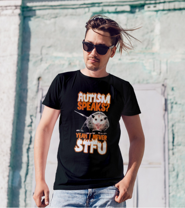 Autism Speaks Yeah I Never Stfu Possum Image T-Shirt