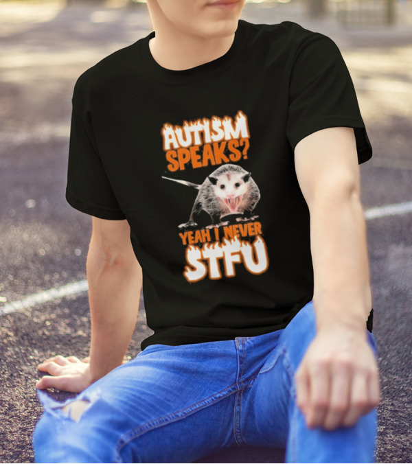 Autism Speaks Yeah I Never Stfu Possum Image T-Shirt