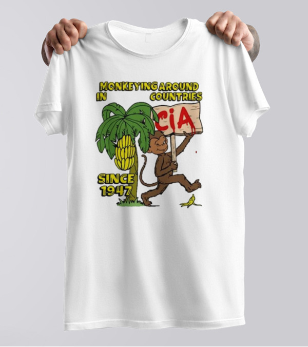 CIA Monkeying Around In Countries Since 1947 T-Shirt