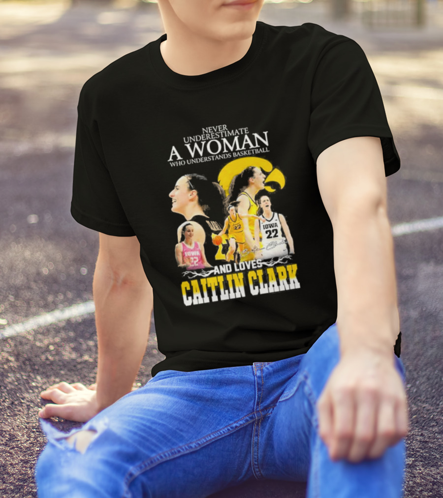 Never Underestimate A Woman Who Understands Basketball And Loves Caitlin Clark Iowa 22 T-Shirt
