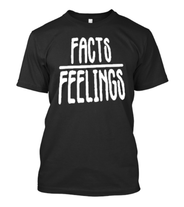 FACTS OVER FEELINGS T-Shirt