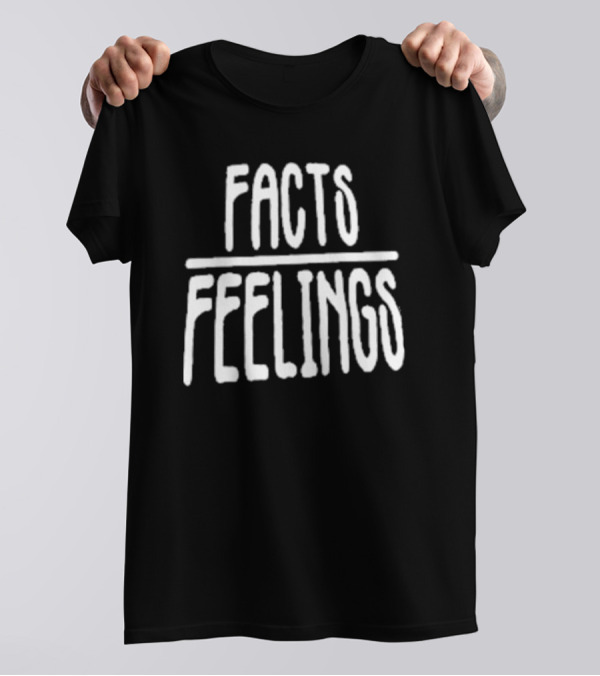 FACTS OVER FEELINGS T-Shirt