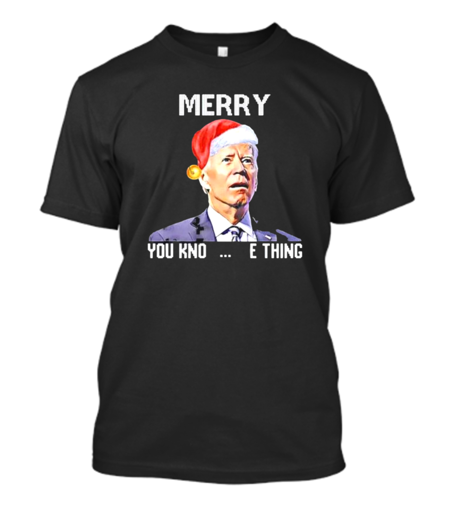 Joe Biden Merry You Know The Thing Santa Hat Christmas Humor T-Shirt