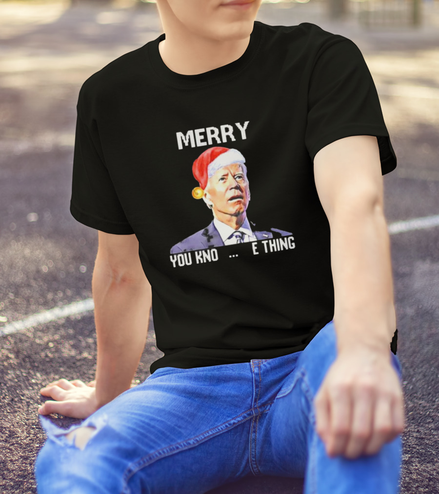 Joe Biden Merry You Know The Thing Santa Hat Christmas Humor T-Shirt
