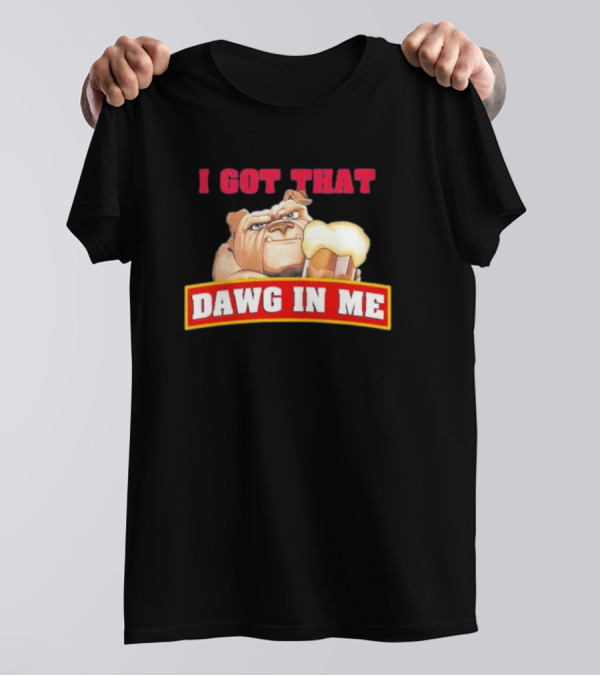 I Got That Dawg In Me Root Beer Bulldog T-Shirt