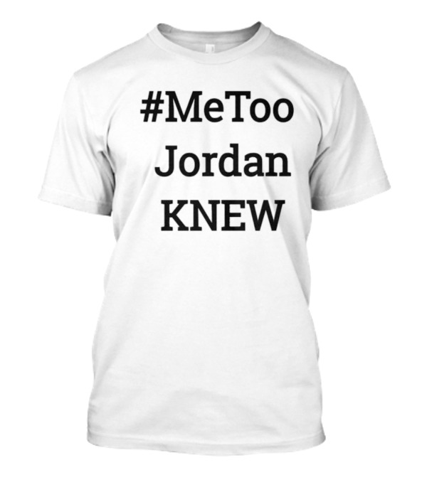 MeToo Jordan Knew T-Shirt