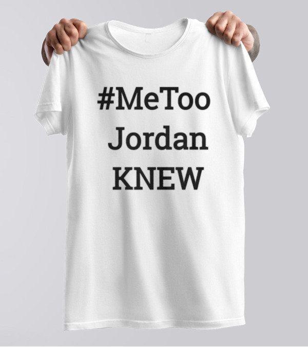 MeToo Jordan Knew T-Shirt