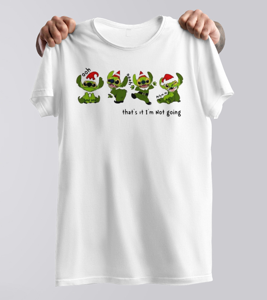 Stitch Christmas Ooh That’s It Mm Hmm I’m Not Going T-Shirt