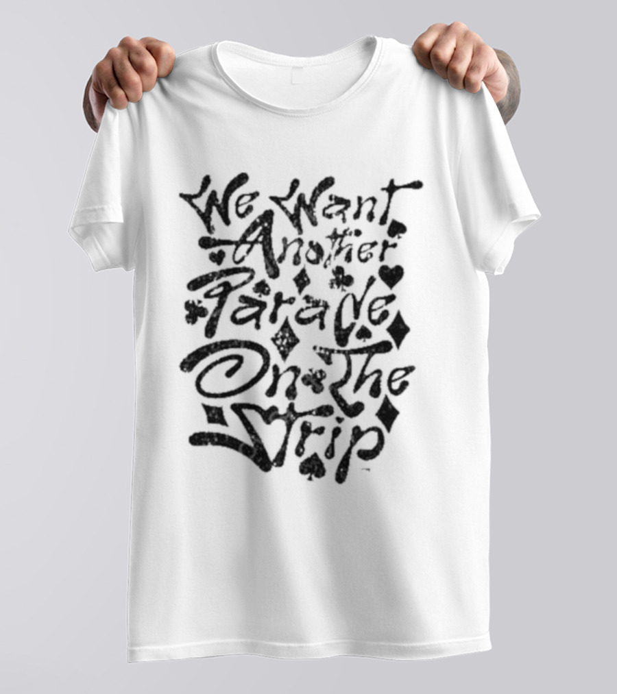 Klever Z Merch We Want Another Parade On The Strip Playing Card Suits T-Shirt