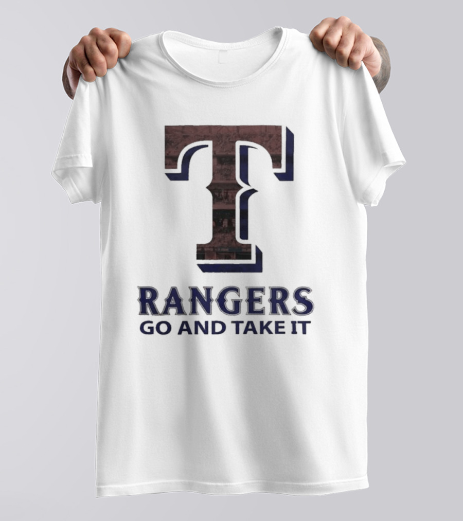 Texas Rangers T Go And Take It T-Shirt