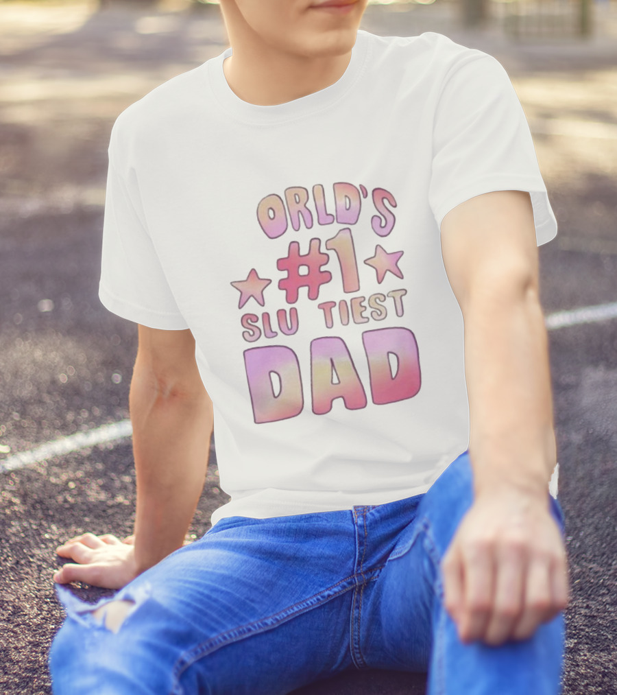 Teen Hearts World's #1 Sluttiest Dad Stars #1 Dad T-Shirt
