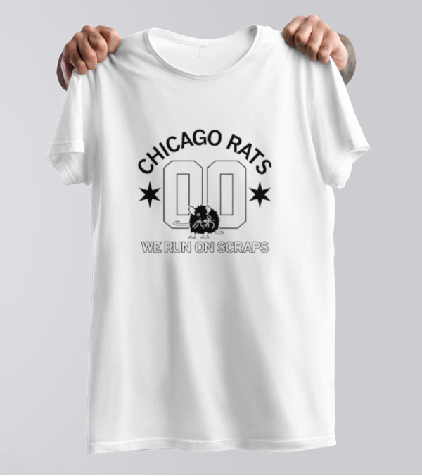 Chicago Rats 00 We Run On Scraps T-Shirt