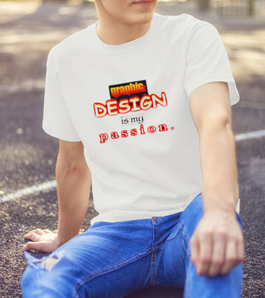 Graphic DESIGN Is My Passion T-Shirt