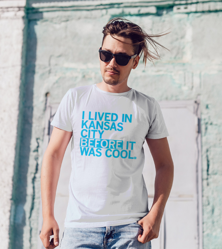 I Lived In Kansas City Before It Was Cool T-Shirt