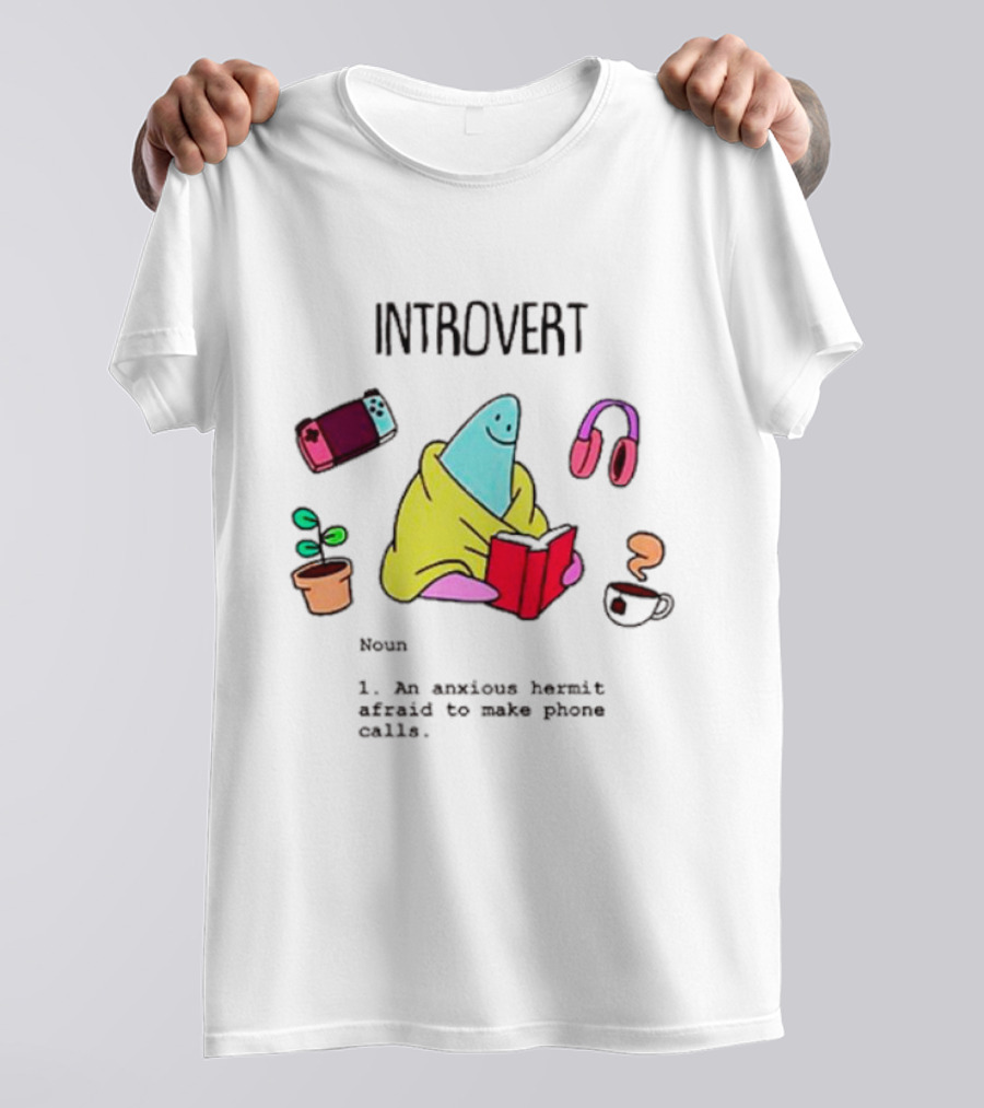 Introvert Noun An Anxious Hermit Afraid To Make Phone Calls Reading At Home With Coffee Plant Headphones And Game Controller T-Shirt