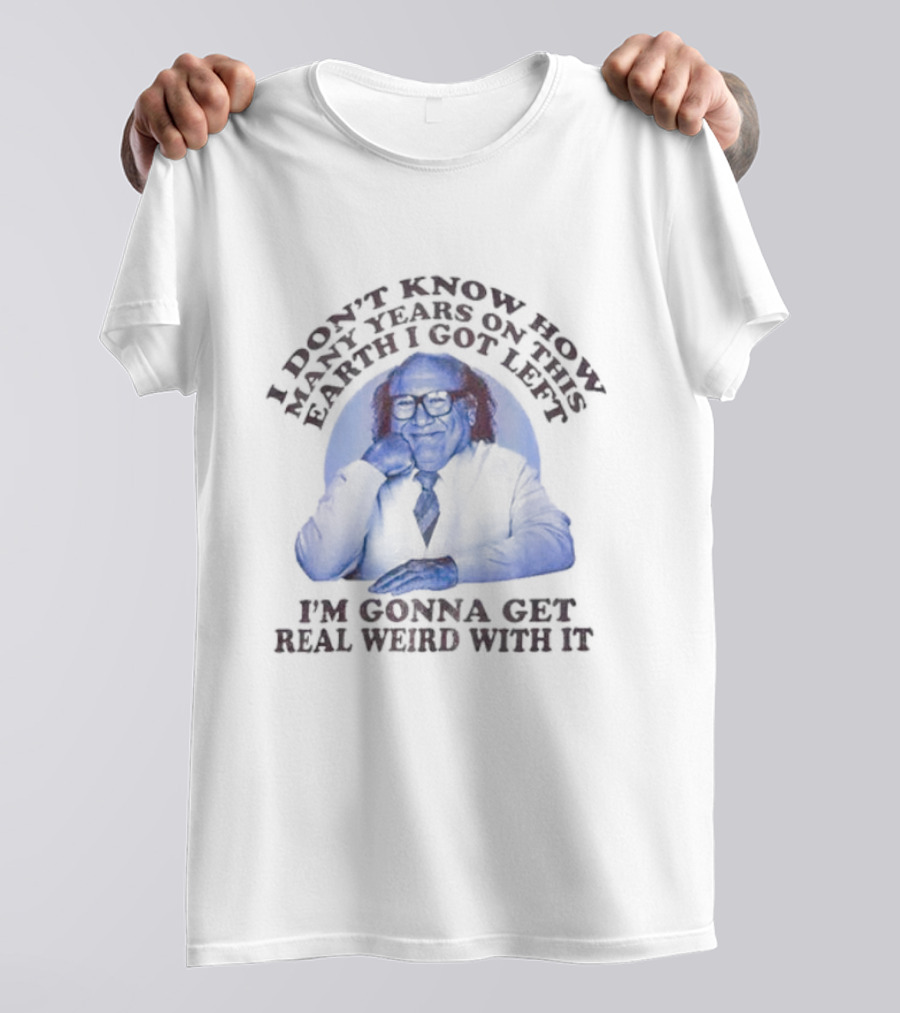 I'm Gonna Get Real Weird Frank Reynolds It’s Always Sunny In Philadelphia T-Shirt