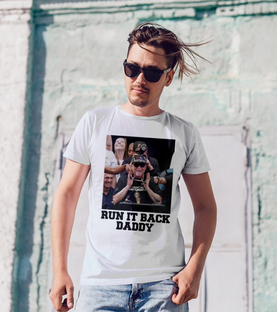 Run It Back Daddy NBA Champion T-Shirt