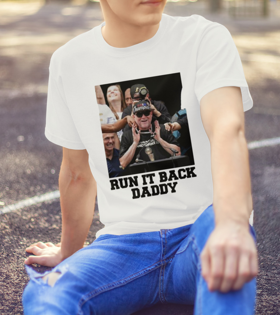 Run It Back Daddy NBA Champion T-Shirt